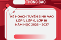KẾ HOẠCH TUYỂN SINH VÀO LỚP 1, LỚP 6, LỚP 10 NĂM HỌC 2026 – 2027