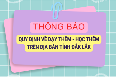 QUY ĐỊNH VỀ DẠY THÊM – HỌC THÊM TRÊN ĐỊA BÀN TỈNH ĐẮK LẮK